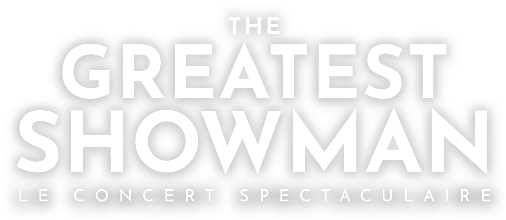The Greatest Showman - Le Concert Spectaculaire